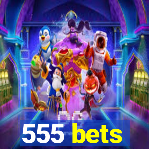 555 bets
