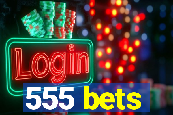 555 bets
