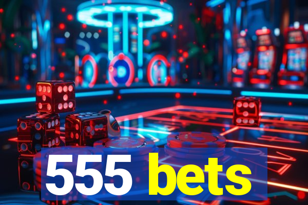 555 bets
