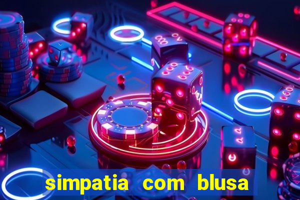 simpatia com blusa da pessoa amada