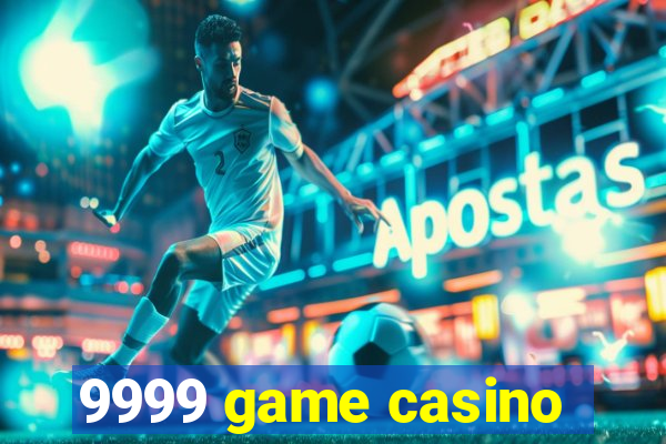 9999 game casino