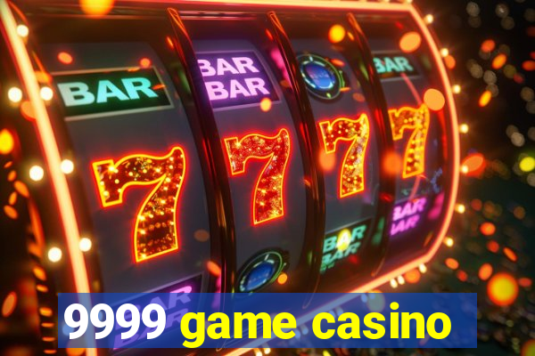 9999 game casino
