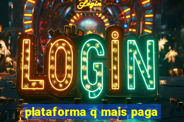 plataforma q mais paga
