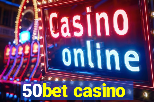 50bet casino