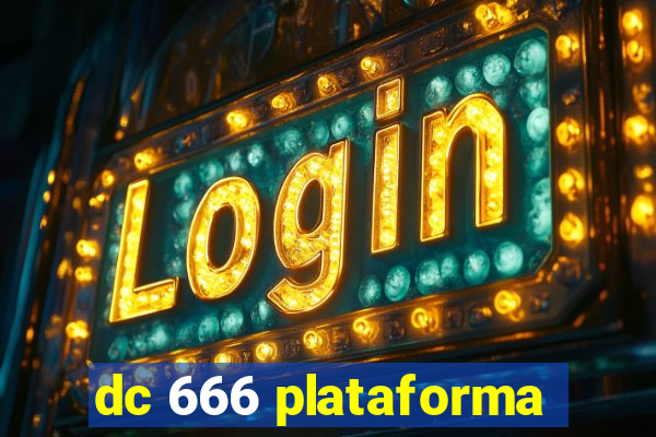dc 666 plataforma