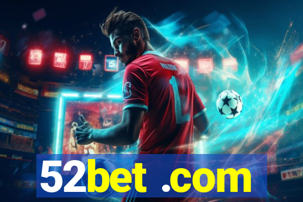 52bet .com