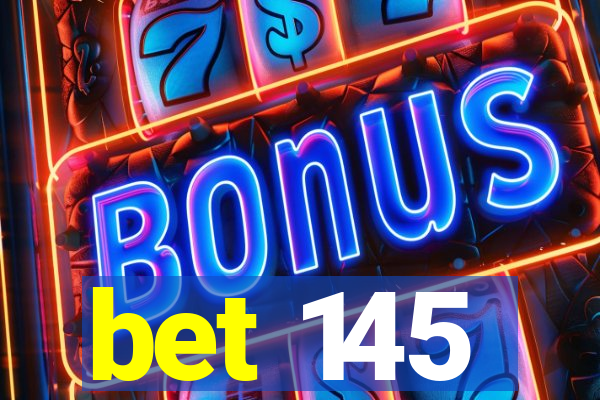 bet 145