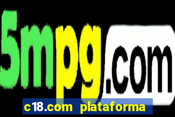 c18.com plataforma de jogos
