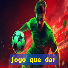 jogo que dar dinheiro no cadastro