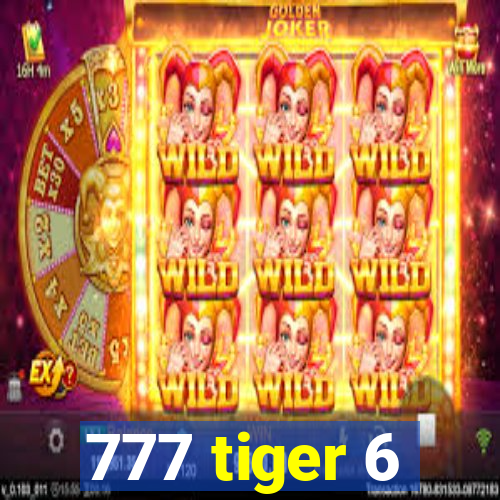 777 tiger 6
