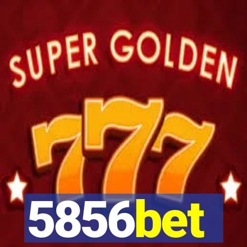 5856bet