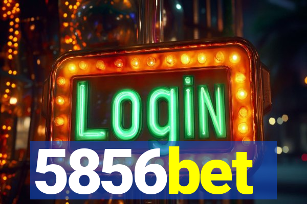 5856bet