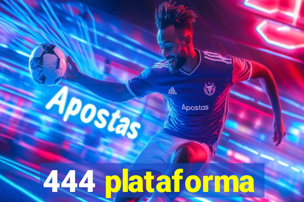 444 plataforma