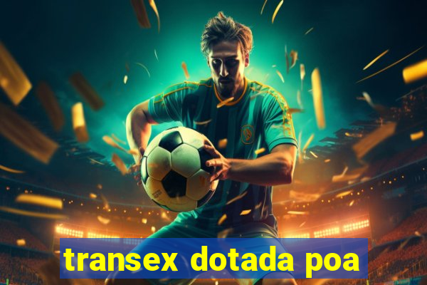 transex dotada poa