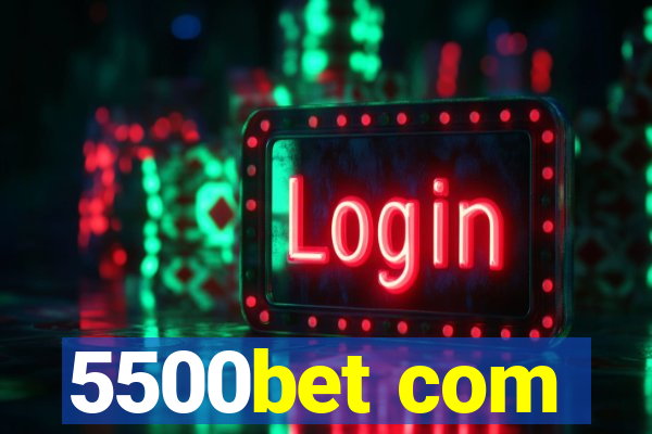 5500bet com