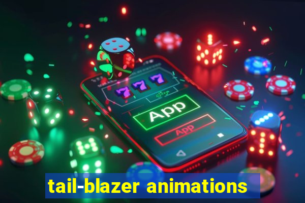 tail-blazer animations