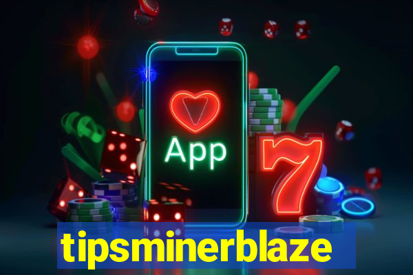 tipsminerblaze