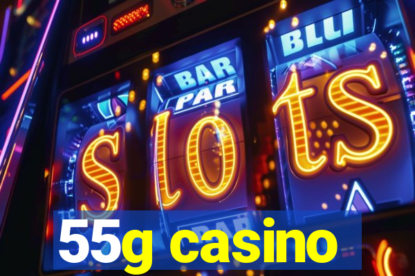 55g casino