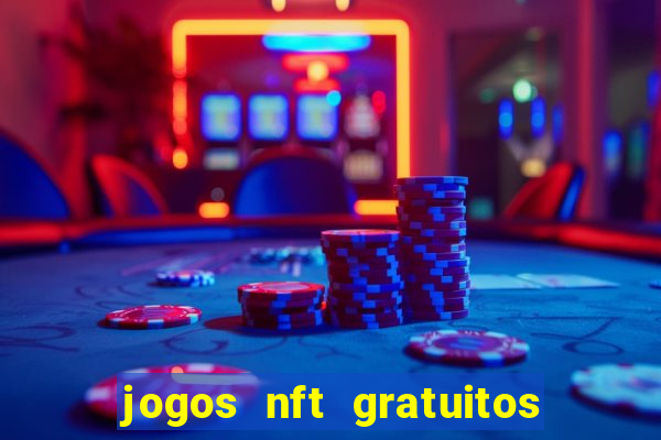 jogos nft gratuitos que pagam