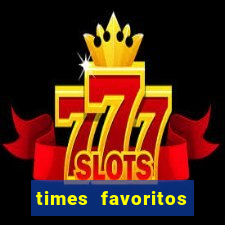 times favoritos para ganhar hoje