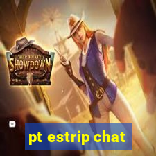 pt estrip chat