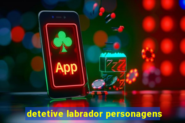 detetive labrador personagens