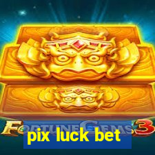 pix luck bet