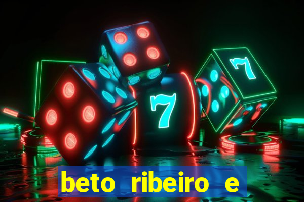 beto ribeiro e carla albuquerque