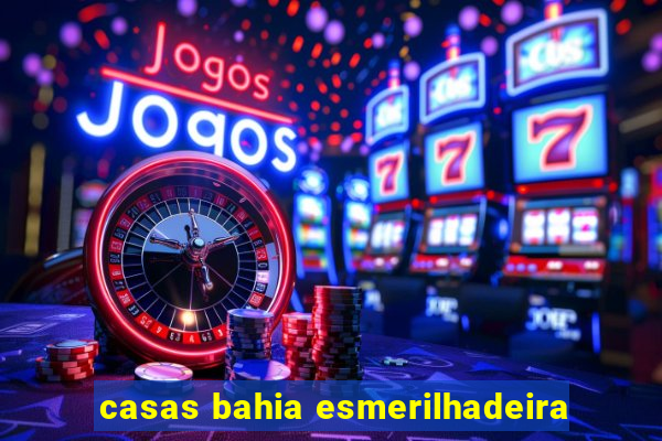 casas bahia esmerilhadeira