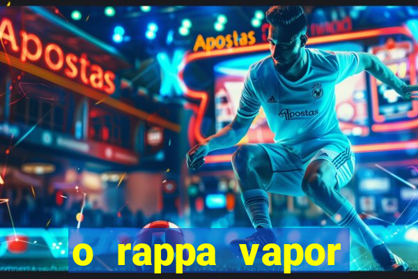 o rappa vapor barato letra