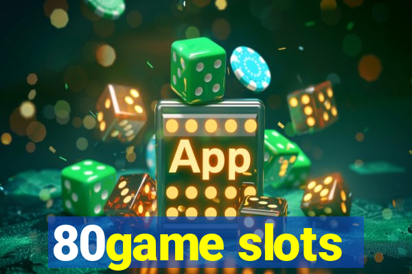 80game slots