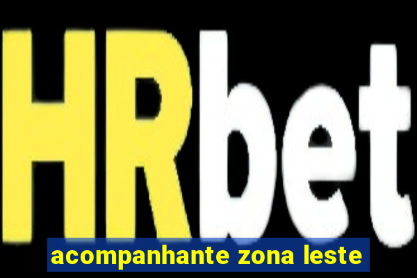 acompanhante zona leste