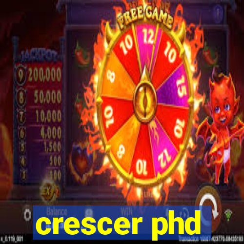 crescer phd