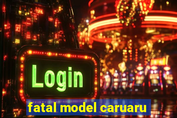 fatal model caruaru