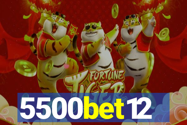 5500bet12
