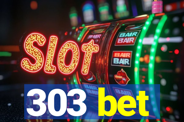 303 bet