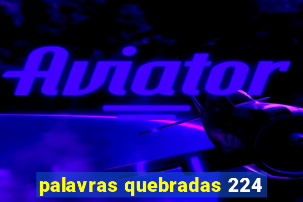 palavras quebradas 224