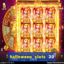 halloween slots 30 linhas multi jogos