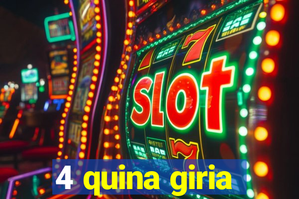 4 quina giria