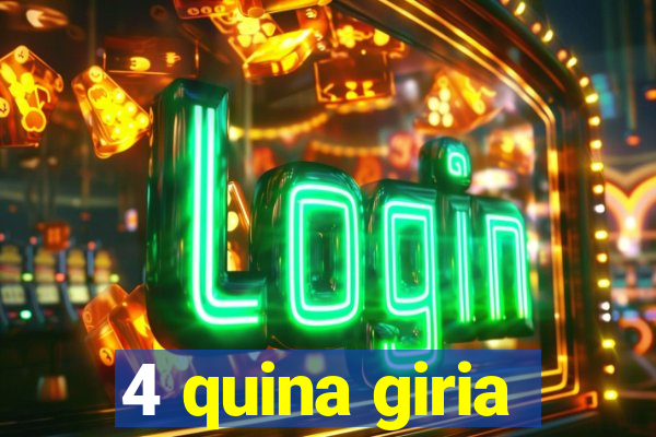 4 quina giria