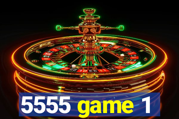 5555 game 1