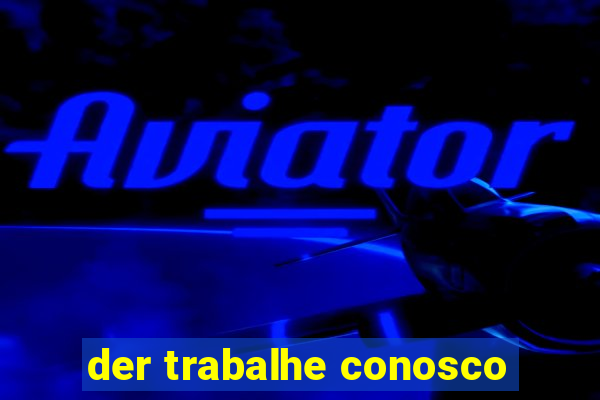 der trabalhe conosco