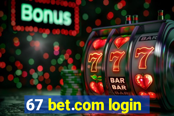 67 bet.com login