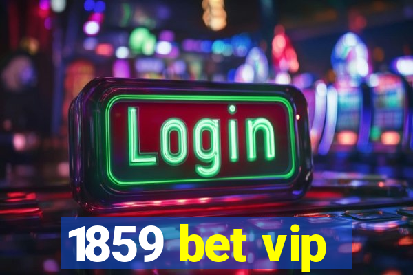 1859 bet vip