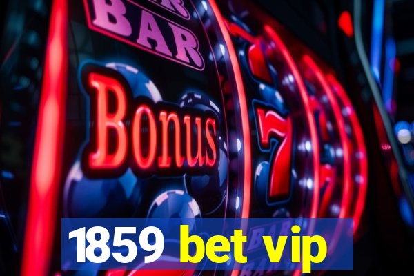 1859 bet vip