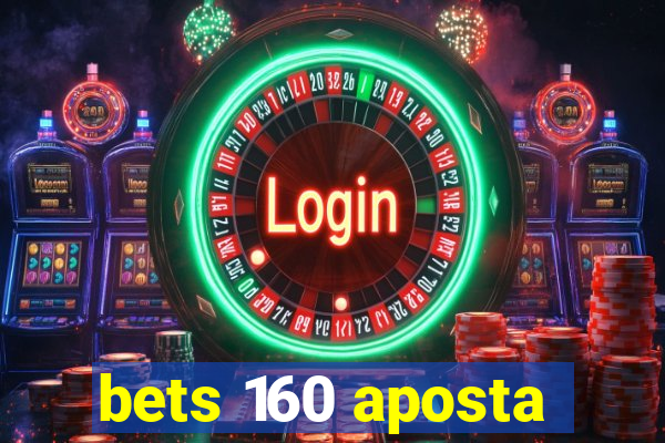 bets 160 aposta