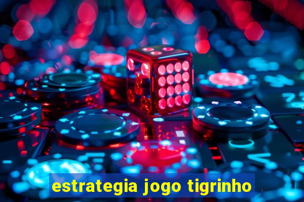 estrategia jogo tigrinho