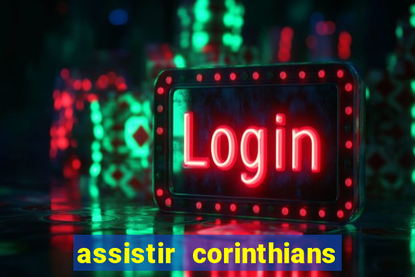 assistir corinthians futebol play hd
