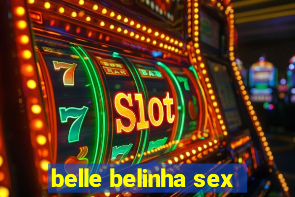 belle belinha sex