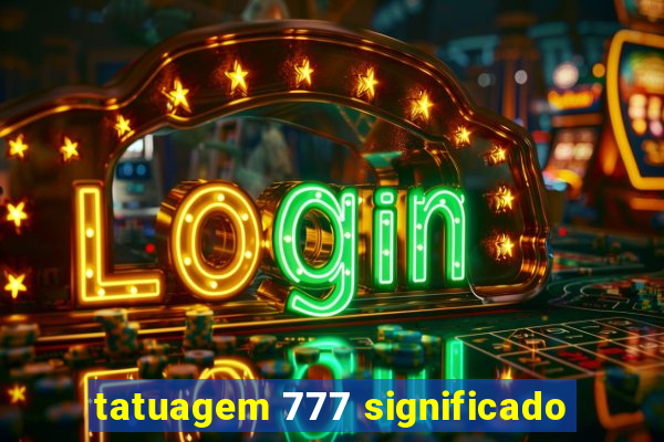 tatuagem 777 significado